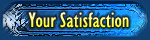 Your satisfaction